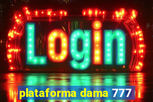 plataforma dama 777